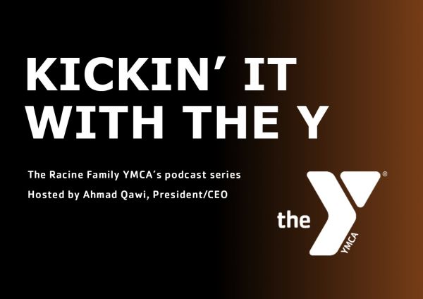 Kickin' It with the Y - podcast series of the Racine Family YMCA